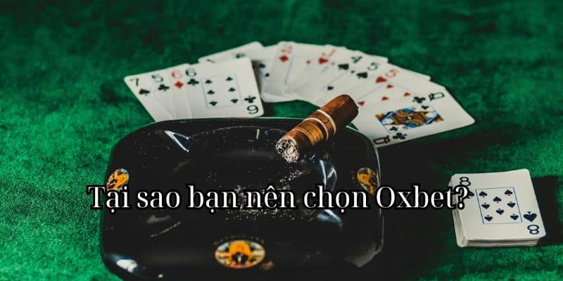 Tại sao bạn nên chọn Oxbet?