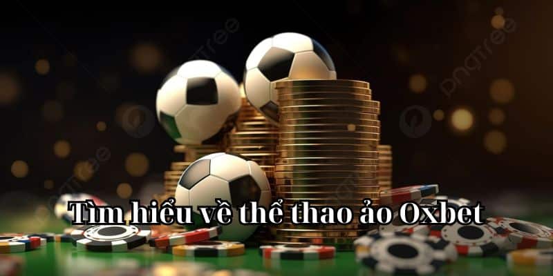 Tìm hiểu về thể thao ảo Oxbet  