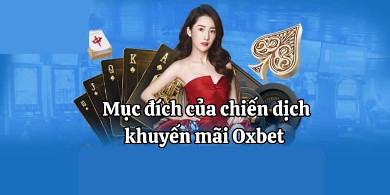 Mục đích của chiến dịch khuyến mãi Oxbet 