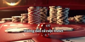 Hướng dẫn cá cược Oxbet