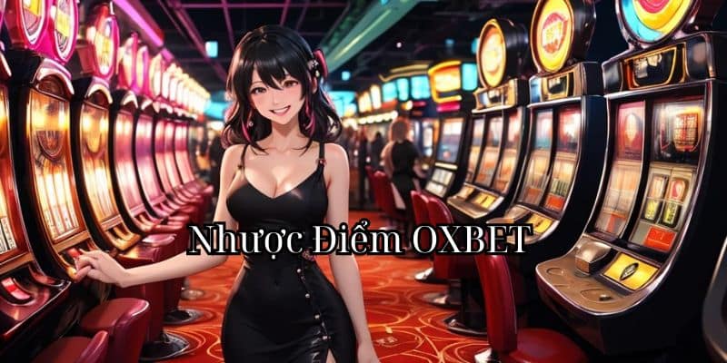 Nhược Điểm OXBET