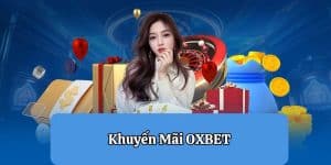 Khuyến Mãi OXBET