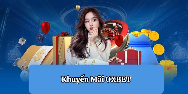 Khuyến Mãi OXBET